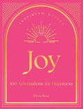 Joy: 100 Affirmations for Happiness (Volume 1) (Inspiring Guides, 1)
