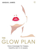 The Glow Plan: Face Massage for Happy, Healthy Skin in 4 Weeks
