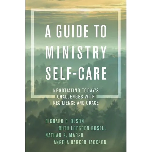 A Guide to Ministry Self-Care: Negotiating Today's Challenges with Resilience and Grace - Paperback
